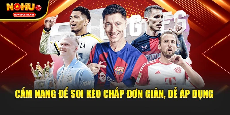 Cẩm nang để soi kèo chấp đơn giản, dễ áp dụng