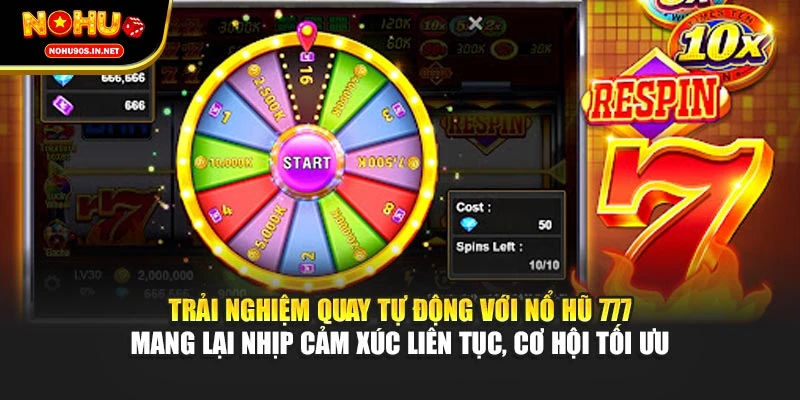 Trải nghiệm quay tự động với nổ hũ 777 mang lại nhịp cảm xúc liên tục, cơ hội tối ưu